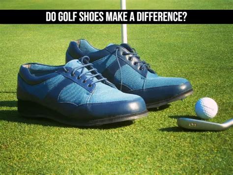 do golf shoes make a difference